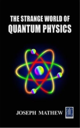 The Strange World Of Quantum Physics